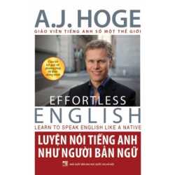 Luyện Nói Tiếng Anh Như Người Bản Ngữ - A.J.Hoge 